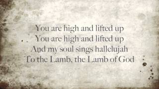 Hillsong - High and Lifted Up w/Lyrics