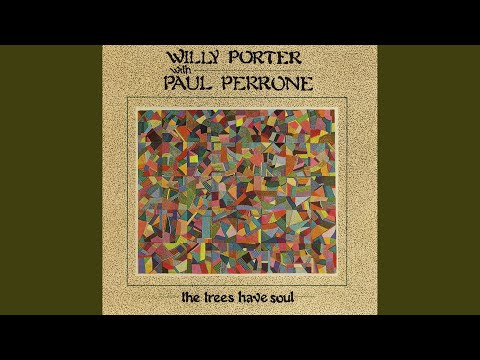 # - Trees Have Soul is the title cut off of Willy Porter's first