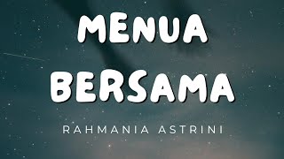 Menua Bersama - Rahmania Astrini (Lirik)