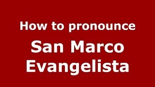 How to pronounce San Marco Evangelista