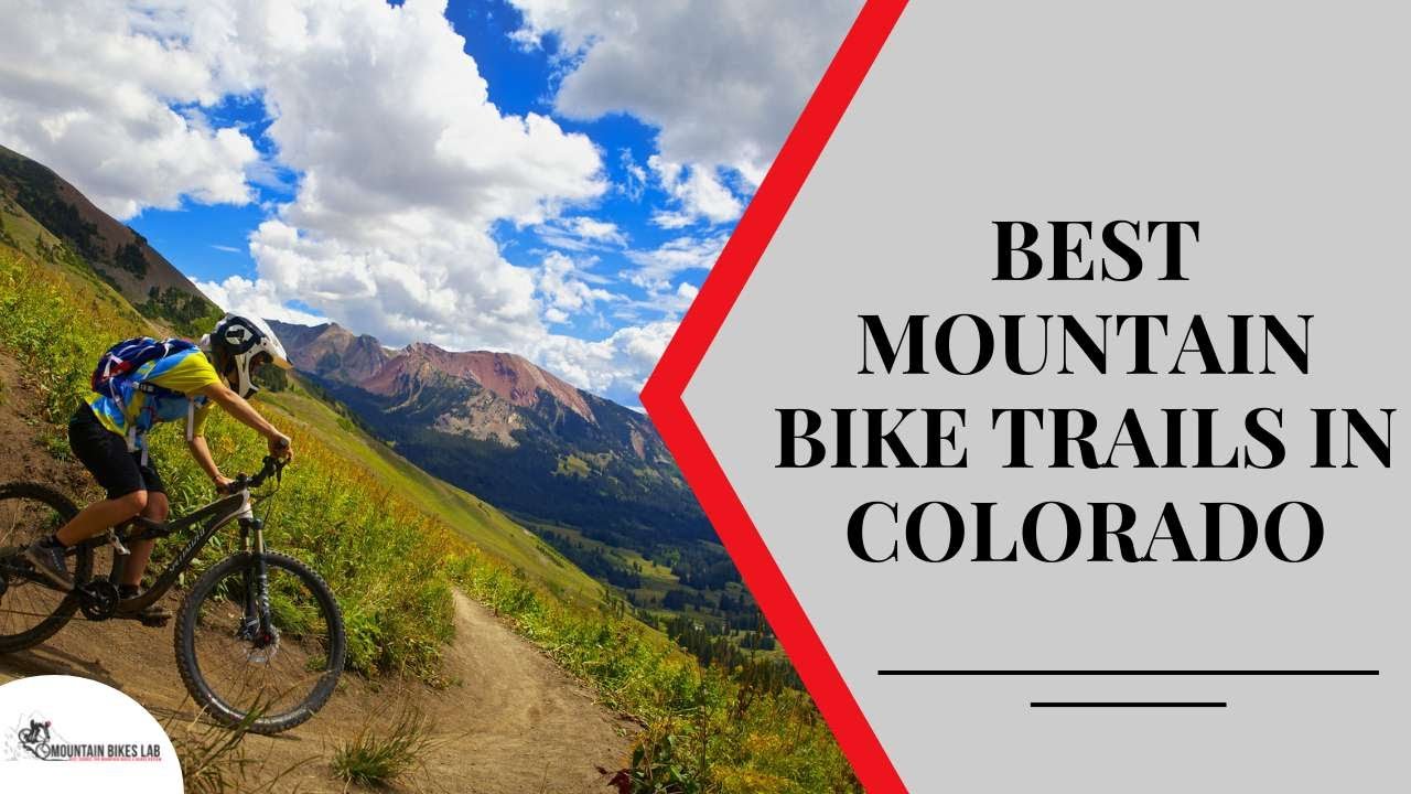 Best Mountain Bike Trails in Colorado