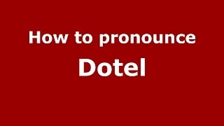 How to pronounce Dotel