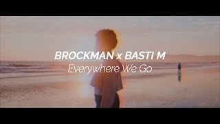 Brockman x Basti M - Everywhere We Go (Official Video HD)