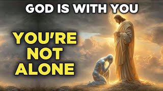 God Is With You - So You Are Not Facing This Alone