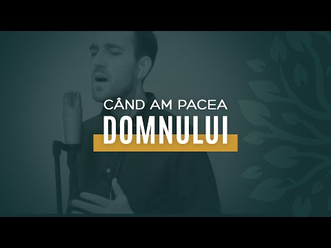 Când am pacea Domnului - Biserica Bunavestire