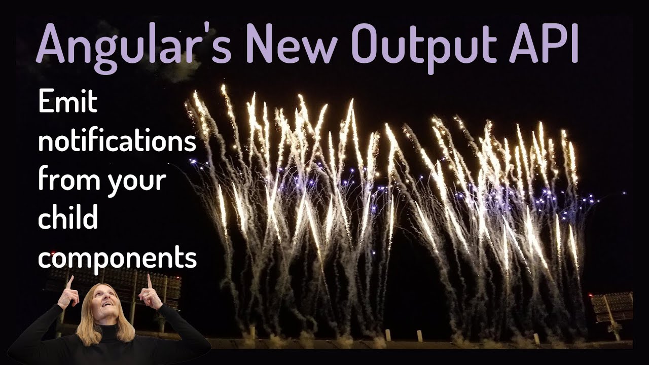 Angular's New Output API: Emit notifications from your child components