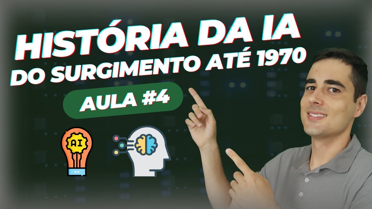 História da Inteligência Artificial do surgimento até a década de 70 - AULA #4