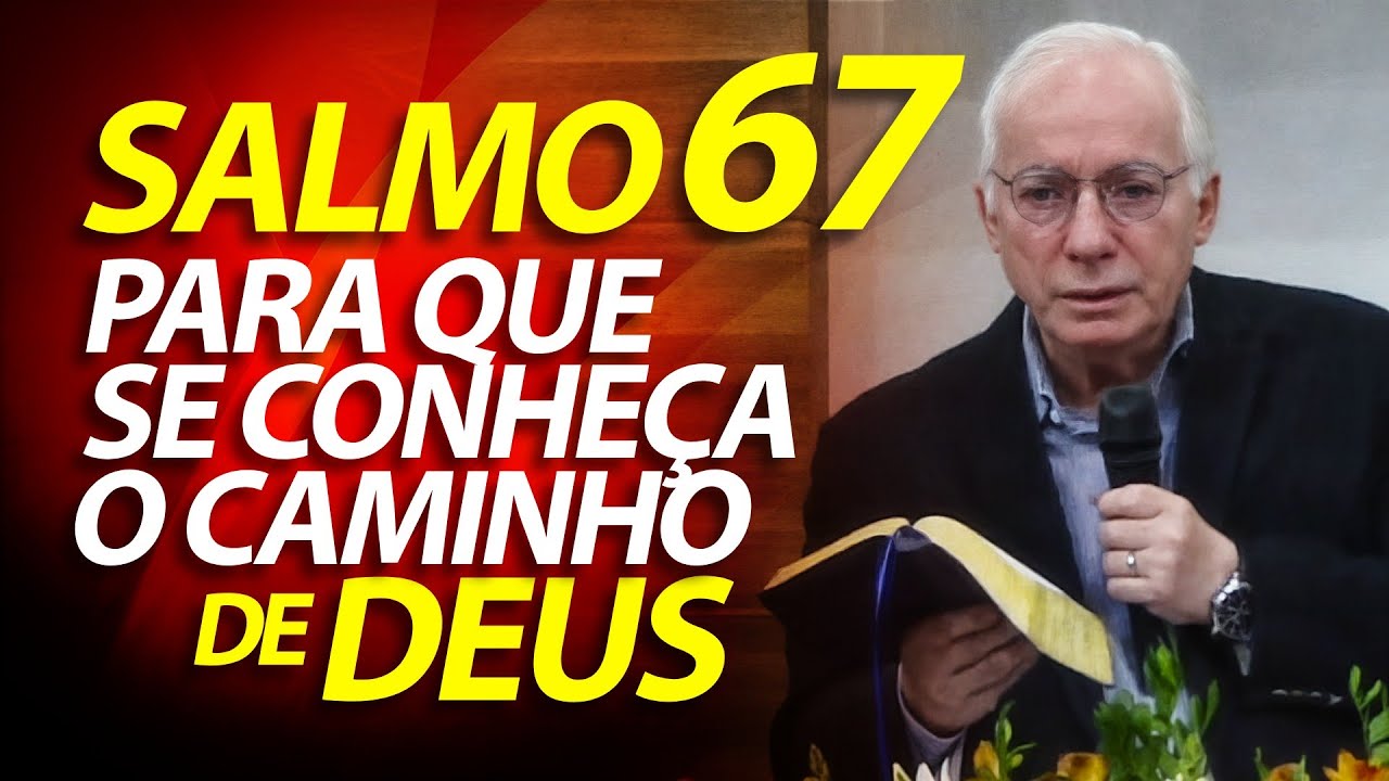 Para que se conheça na terra o teu caminho, a tua salvação. Pregação sobre o Salmo 67 | Paulo Seabra