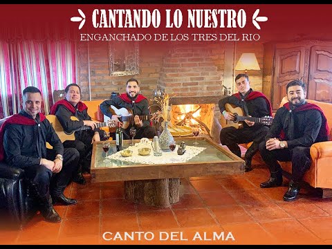 Canto Del Alma - Enganchado de Los Tres Del Rio (Cantando lo Nuestro - Versión en casa)