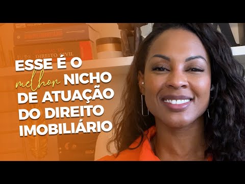 ✅ESSE É O MELHOR NICHO DE ATUAÇÃO DO DIREITO IMOBILIÁRIO