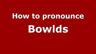 How to pronounce Bowlds