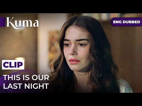 This Is Our Last Night. #kuma - Kuma turkish series in english dubbed #MEP47C7 @araftadizisi