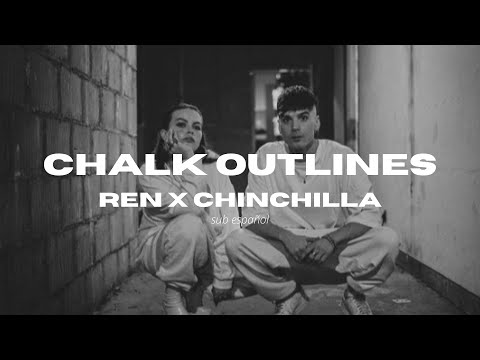 Chalk Outlines - REN X CHINCHILLA sub español