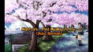 Nightcore - Find My Way To You (Bebo Norman)