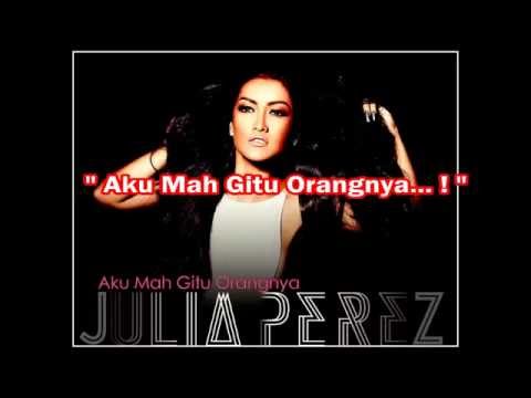 Julia Perez - Aku Mah Gitu Orangnya (With Lyrics) HD