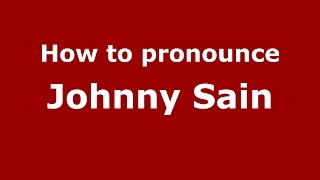 How to pronounce Johnny Sain