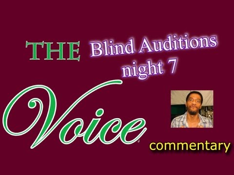 The Voice Blind Auditions, night 7 (commentary)