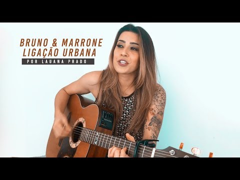 Lauana Prado - Ligação Urbana (Bruno e Marrone) #Versões