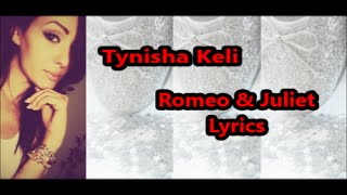 Tynisha Keli - Romeo &amp; Juliet (Lyrics)