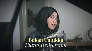 Bukan Untukku - Piano Re:version Sessions | Hanin Dhiya