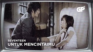 Download lagu Seventeen - Untuk Mencintaimu | MUSIC VIDEO ORIGINAL JERNIH mp3 Download lagu Seventeen - Untuk Mencintaimu | MUSIC VIDEO ORIGINAL JERNIH mp3