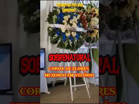 COROA DE FLORES SE MEXE EM VELÓRIO E ASSOMBRA FAMILIARES #shorts #sobrenatural #paranormal