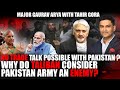 No TradeTallk possible with Pakistan,Why do Taliban consider Pakistan Army an enemy?MajorGauravArya
