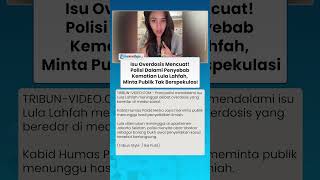 ISU OVERDOSIS Mencuat! Polisi Dalami Penyebab Kematian Lula Lahfah, Minta Publik Tak Berspekulasi