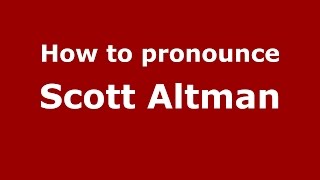 How to pronounce Scott Altman