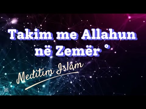 ♡˚✮ Meditim Islam: Takim me Allahun në Zemër –  Lësho Egon & Hape Zemrën të Pranosh Dashurin e Tij ♡