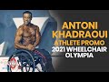 Antoni Khadraoui - 2021 Wheelchair Olympia Promo