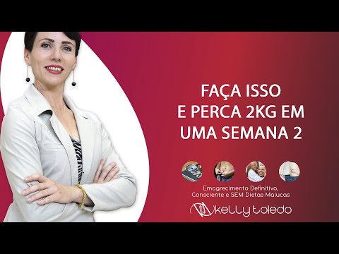 Faça isso e perca 2kg em uma semana - Kelly Toledo
