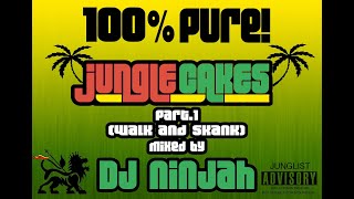100% PURE! Jungle Cakes Part .1 ''Walk and Skank'' Mixed by Dj Ninjah 16.01.13 [F/D]
