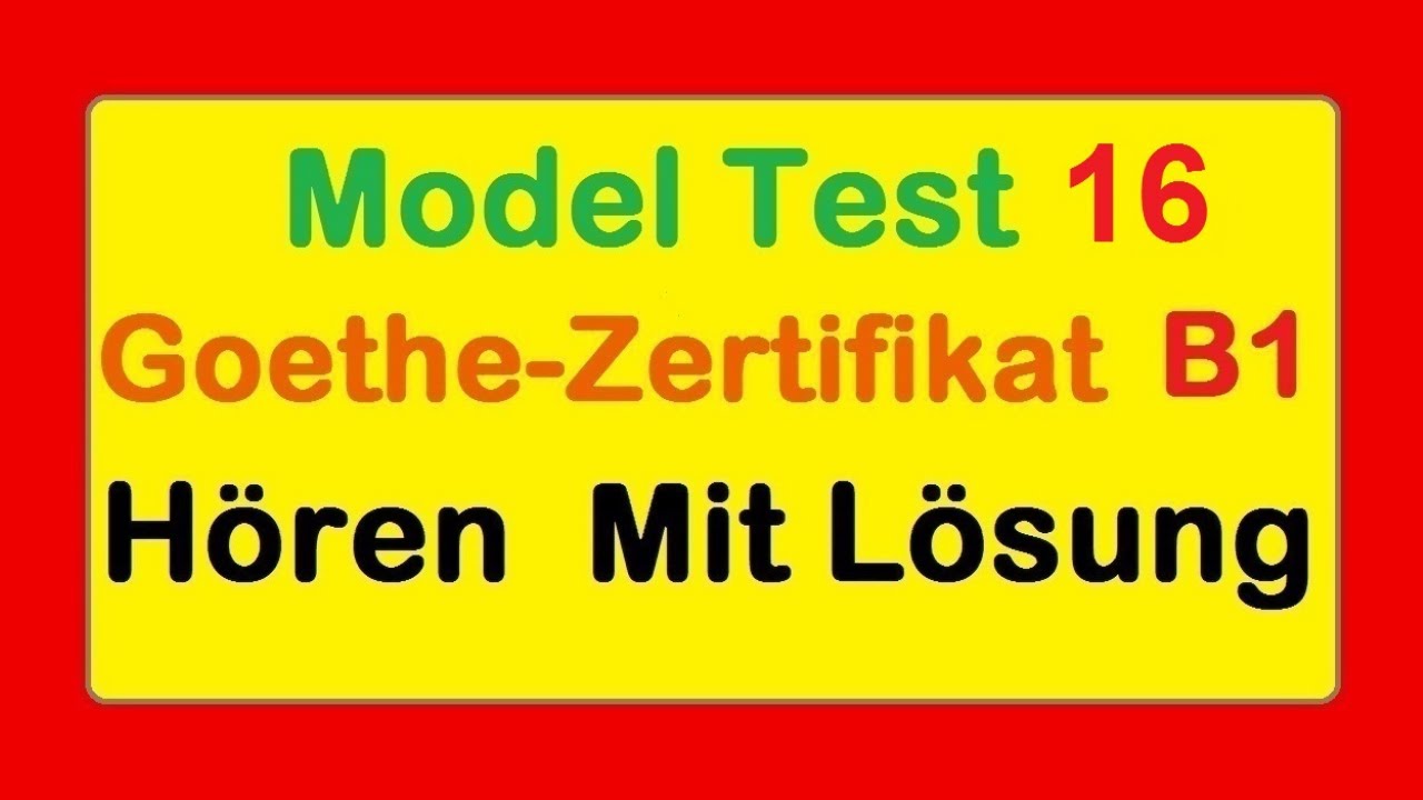 Goethe Zertifikat B1 || Model Test 16 || Hören B1 || Hören mit Lösungen