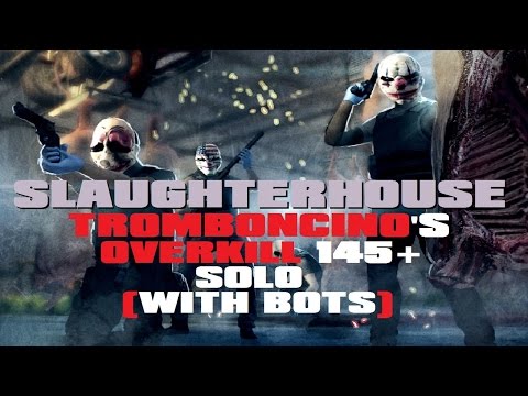 PayDay: The Heist - Slaughterhouse Overkill 145+ Solo (With Bots)