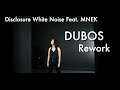 Disclosure White Noise Feat. MNEK (Dubos Rework ...