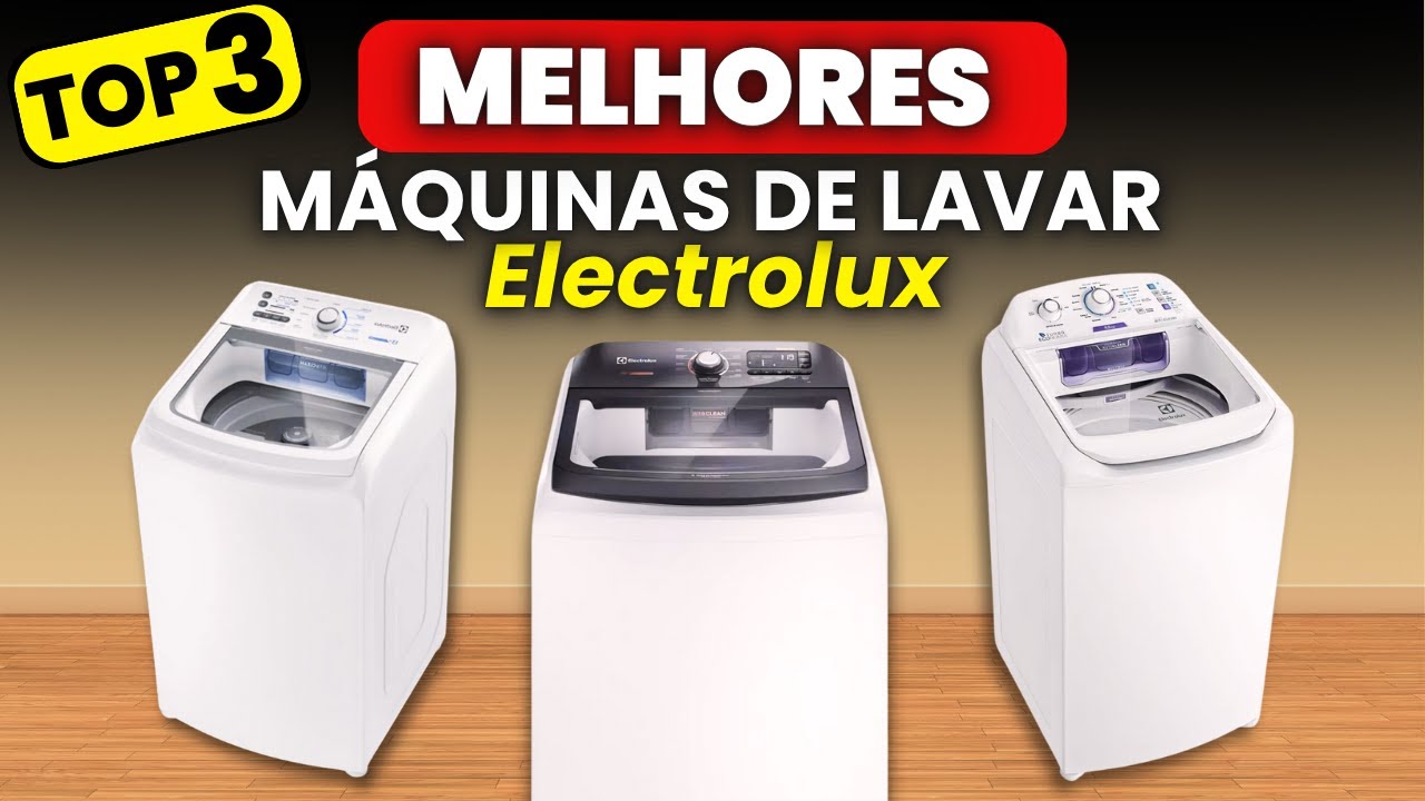 TOP 3 MELHORES MÁQUINAS DE LAVAR ELECTROLUX 2025! Qual a Melhor Máquina de Lavar Roupas Electrolux?