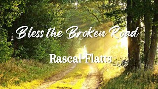 Bless The Broken Road | by Rascal Flatts (lyrics and scenery)