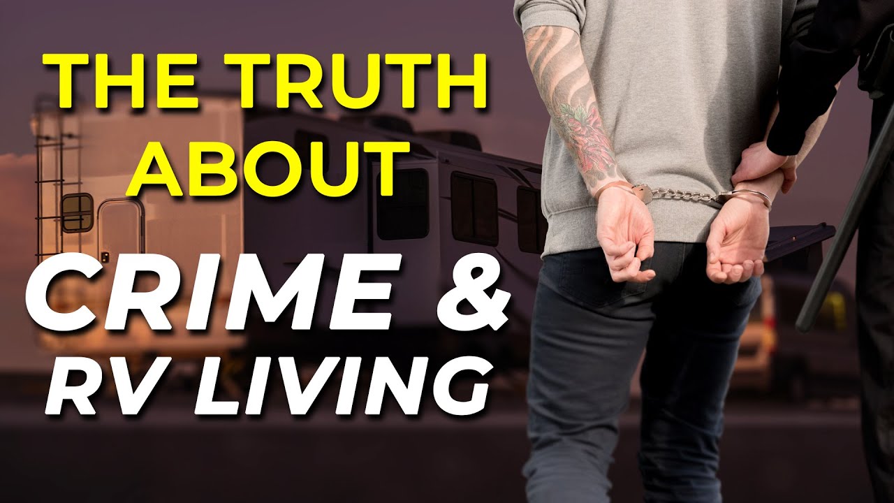 The Truth About Crime and RV Living: Separating Fear from Facts