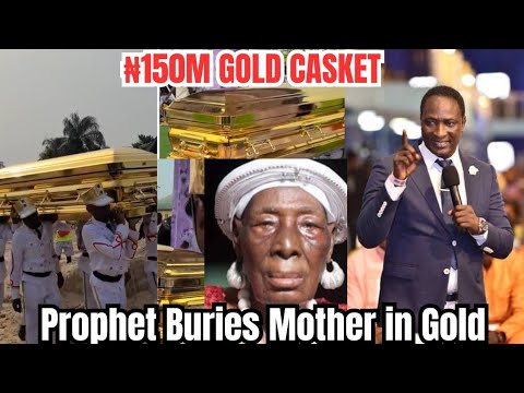 Prophet Jeremiah Fufeyin Buries Mother in ₦150 Million Gold Casket