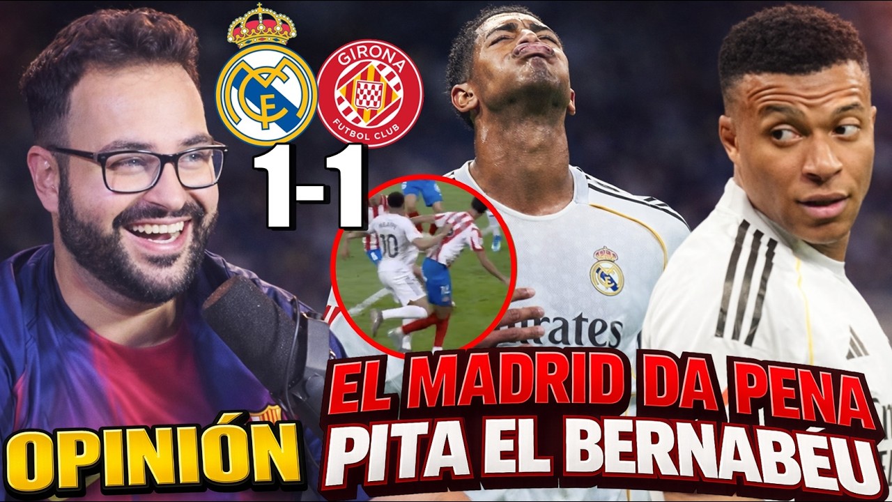 PINCHAZO de un PÉSIMO MADRID 1-1 con el GIRONA y EXPLOTA el BERNABÉU ¿PENALTI a MBAPPÉ? Mi OPINIÓN