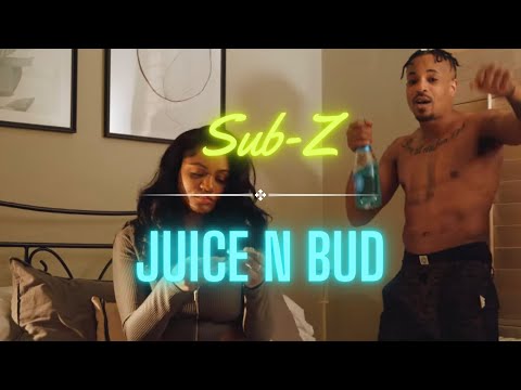Sub-Z - Juice n Bud (Official Video)