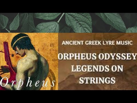 GREEK MUSIC RELAXATION #ORPHEUS ODYSSEY : LEGENDS OF STRINGS