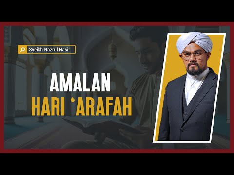 Amalan Hari 'Arafah  - Syeikh Nazrul Nasir.