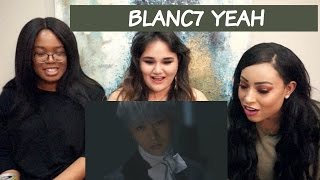 BLANC7 YEAH MV REACTION || TIPSY KPOP