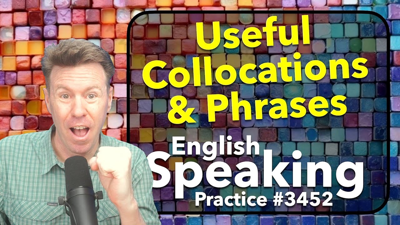 Useful Collocations & English Phrases American Accent Speaking Practice with Vocabulary
