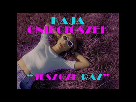 Kaja Gniecioszek - Jeszcze Raz (Official Trailer)