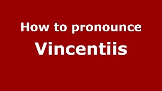 How to pronounce Vincentiis