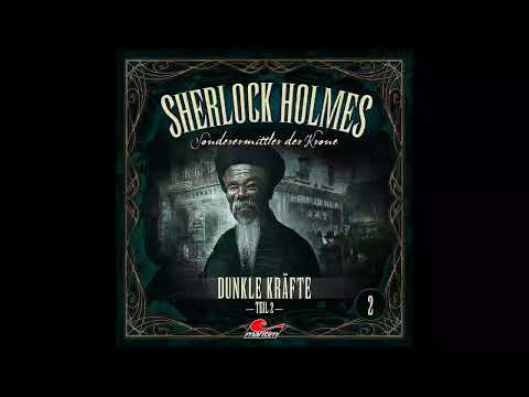 Sherlock Holmes, Sonderermittler der Krone, Folge 2: Dunkle Kräfte (Komplettes Hörspiel)