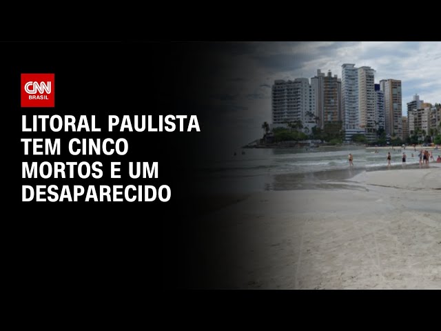 Fim de 2025 tem cinco mortos e um desaparecido no litoral paulista | CNN 360º